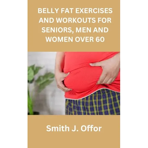 Belly Fat Exercises and Workouts for Seniors, Men and Women Over 60 - Paperback Books by splitShops