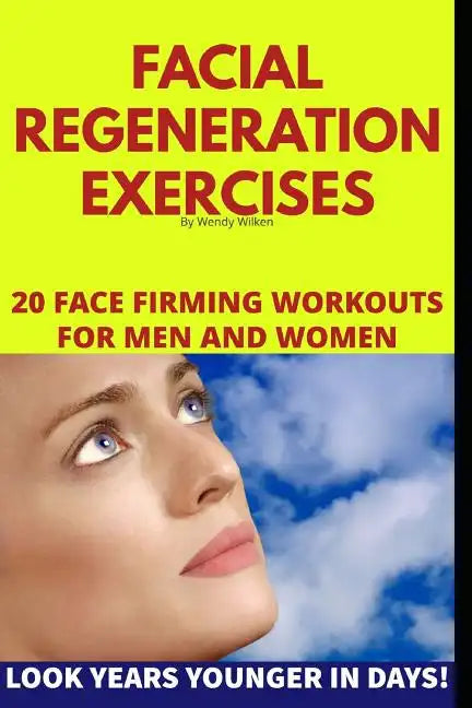 Facial Regeneration Exercises: 20 Face Firming Workouts For Men And Women - Paperback Books by splitShops