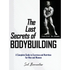 The Last Secrets of Bodybuilding: A Complete Guide to Exercise and Nutrition for Men and Women - Hardcover Books by splitShops